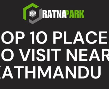 Top 10 Places to Visit Near Kathmandu: A Local's Guide to Nepal's Hidden Gems