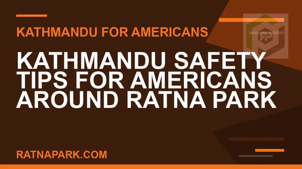 Kathmandu Safety Tips for Americans Around Ratna Park kathmandu safety tips americans - Kathmandu Safety Tips for Americans Around Ratna Park | RATNAPARK