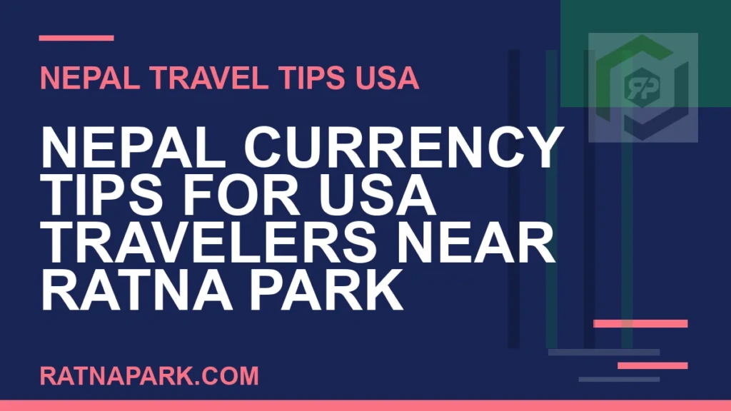 Nepal Currency Tips for USA Travelers Near Ratna Park nepal currency tips usa travelers - Nepal Currency Tips for USA Travelers Near Ratna Park | RATNAPARK