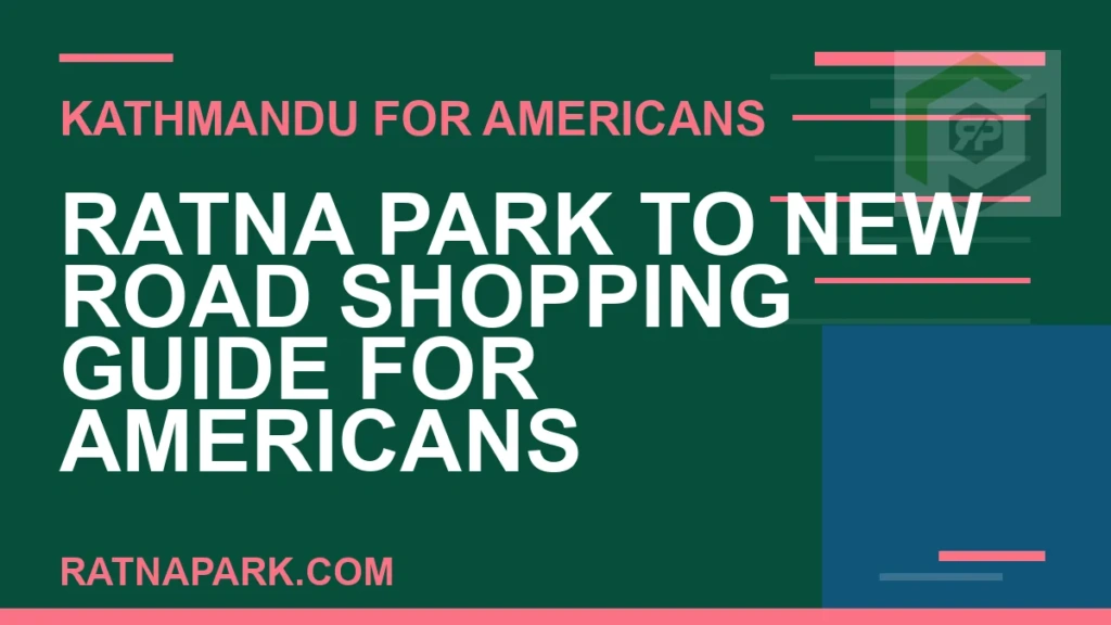 Ratna Park to New Road Shopping Guide for Americans ratna park to new road americans - Ratna Park to New Road Shopping Guide for Americans | RATNAPARK
