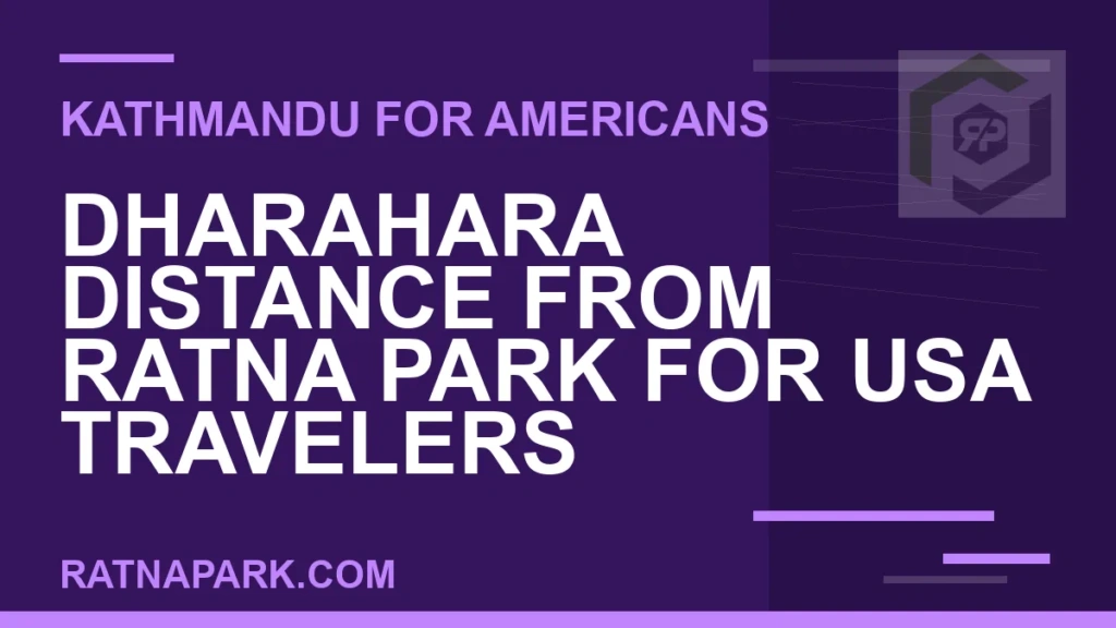 Dharahara Distance from Ratna Park for USA Travelers dharahara distance ratna park usa - Dharahara Distance from Ratna Park for USA Travelers | RATNAPARK
