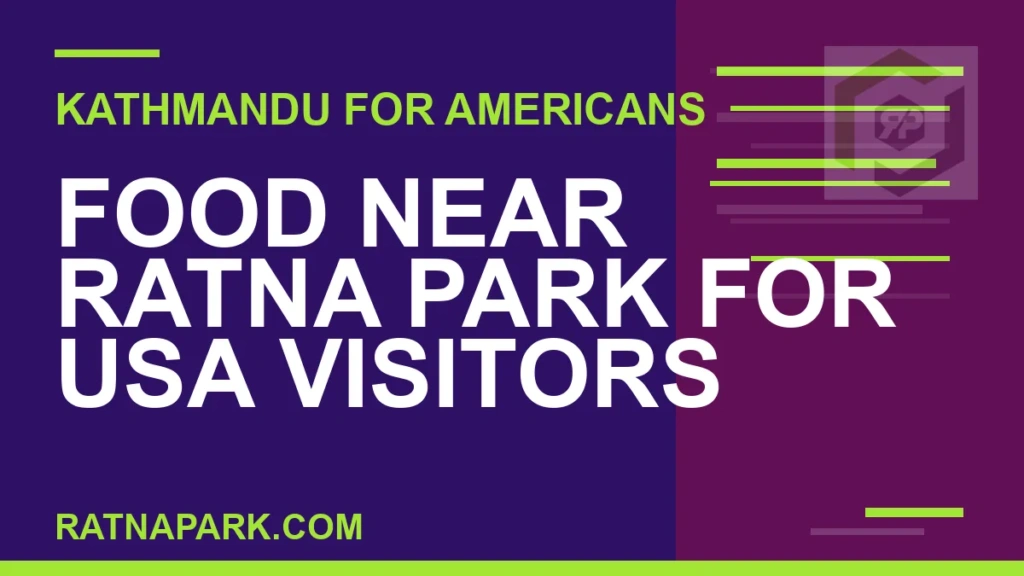 food near ratna park usa visitors - Food Near Ratna Park for USA Visitors | RATNAPARK