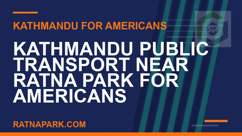 Kathmandu Public Transport Near Ratna Park for Americans kathmandu public transport americans - Kathmandu Public Transport Near Ratna Park for Americans | RATNAPARK