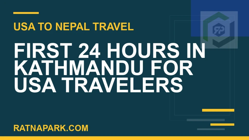 First 24 Hours in Kathmandu for USA Travelers first 24 hours kathmandu usa travelers - First 24 Hours in Kathmandu for USA Travelers | RATNAPARK