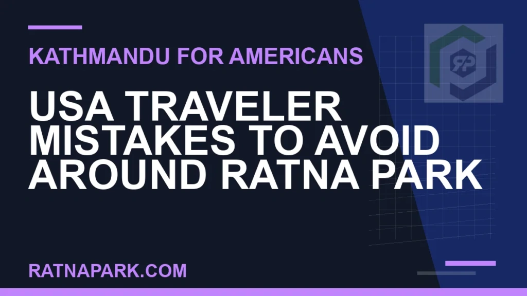 USA Traveler Mistakes to Avoid Around Ratna Park usa traveler mistakes ratna park - USA Traveler Mistakes to Avoid Around Ratna Park | RATNAPARK
