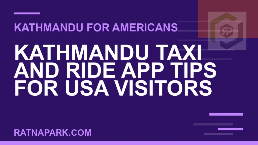 Kathmandu Taxi and Ride App Tips for USA Visitors kathmandu taxi ride app usa visitors - Kathmandu Taxi and Ride App Tips for USA Visitors | RATNAPARK