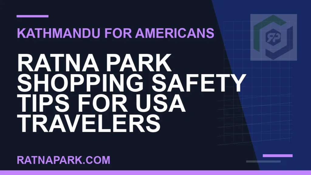 Ratna Park Shopping Safety Tips for USA Travelers ratna park shopping safety usa - Ratna Park Shopping Safety Tips for USA Travelers | RATNAPARK