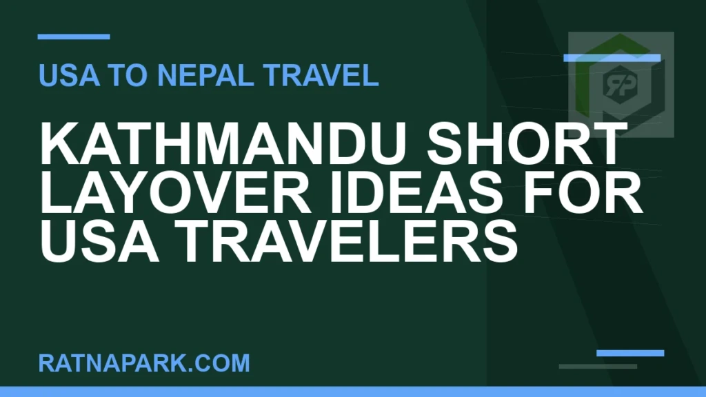 Kathmandu Short Layover Ideas for USA Travelers kathmandu layover usa travelers - Kathmandu Short Layover Ideas for USA Travelers | RATNAPARK