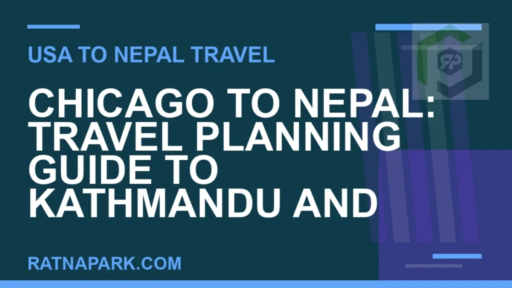Chicago to Nepal: Travel Planning Guide to Kathmandu and Ratna Park chicago to nepal travel - Chicago to Nepal: Travel Planning Guide to Kathmandu and | RATNAPARK