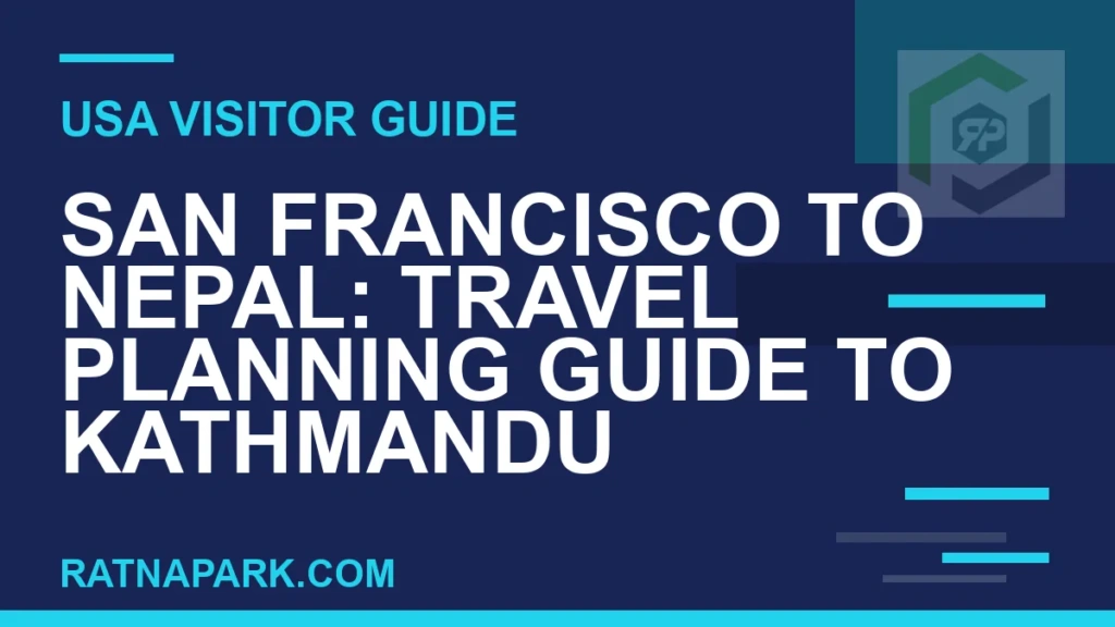 San Francisco to Nepal: Travel Planning Guide to Kathmandu and Ratna Park san francisco to nepal travel - San Francisco to Nepal: Travel Planning Guide to Kathmandu | RATNAPARK