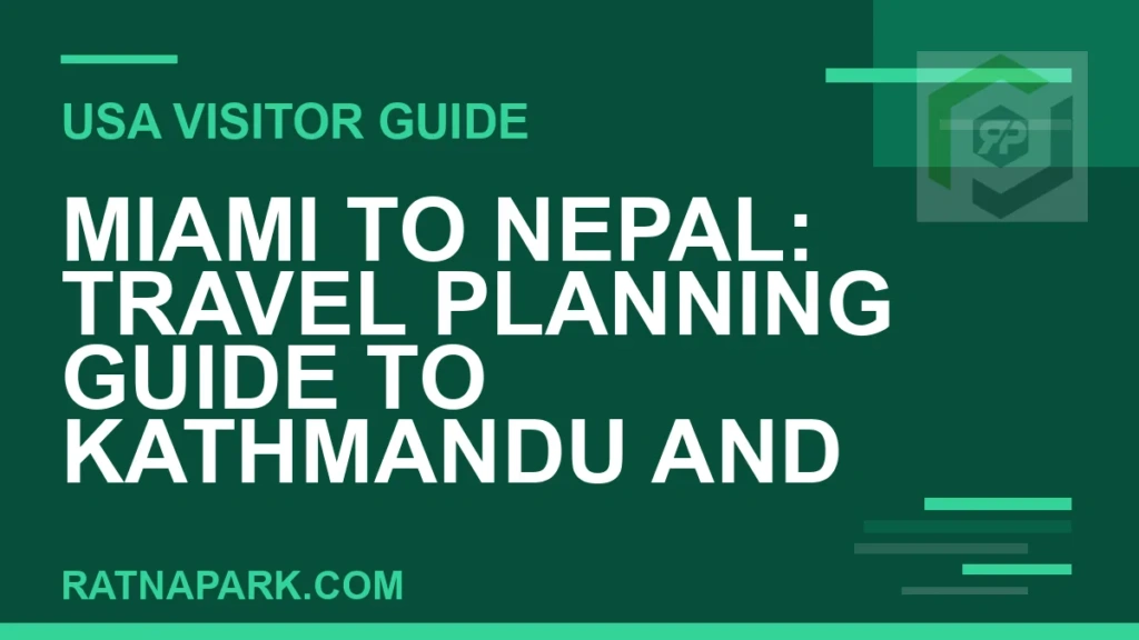 Miami to Nepal: Travel Planning Guide to Kathmandu and Ratna Park miami to nepal travel - Miami to Nepal: Travel Planning Guide to Kathmandu and Ratna | RATNAPARK