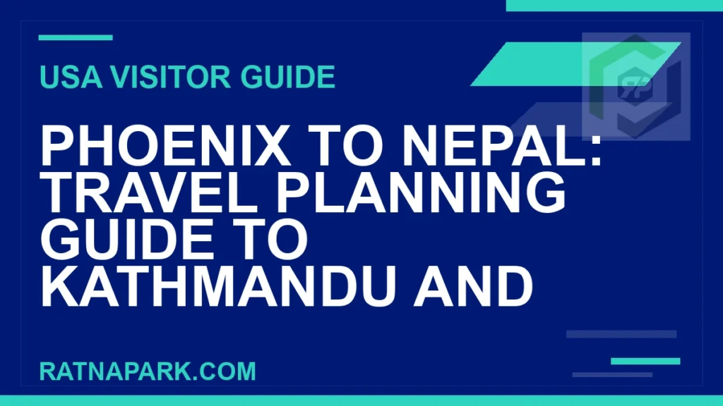 Phoenix to Nepal: Travel Planning Guide to Kathmandu and Ratna Park phoenix to nepal travel - Phoenix to Nepal: Travel Planning Guide to Kathmandu and | RATNAPARK