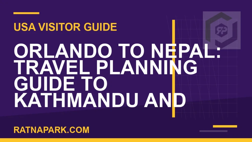 Orlando to Nepal: Travel Planning Guide to Kathmandu and Ratna Park orlando to nepal travel - Orlando to Nepal: Travel Planning Guide to Kathmandu and | RATNAPARK