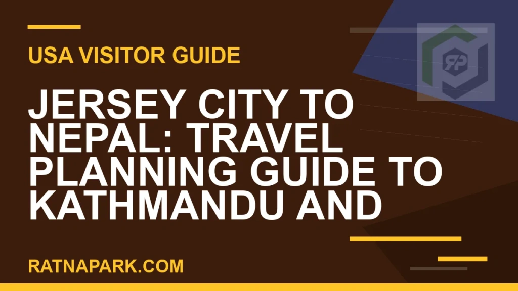 Jersey City to Nepal: Travel Planning Guide to Kathmandu and Ratna Park jersey city to nepal travel - Jersey City to Nepal: Travel Planning Guide to Kathmandu and | RATNAPARK