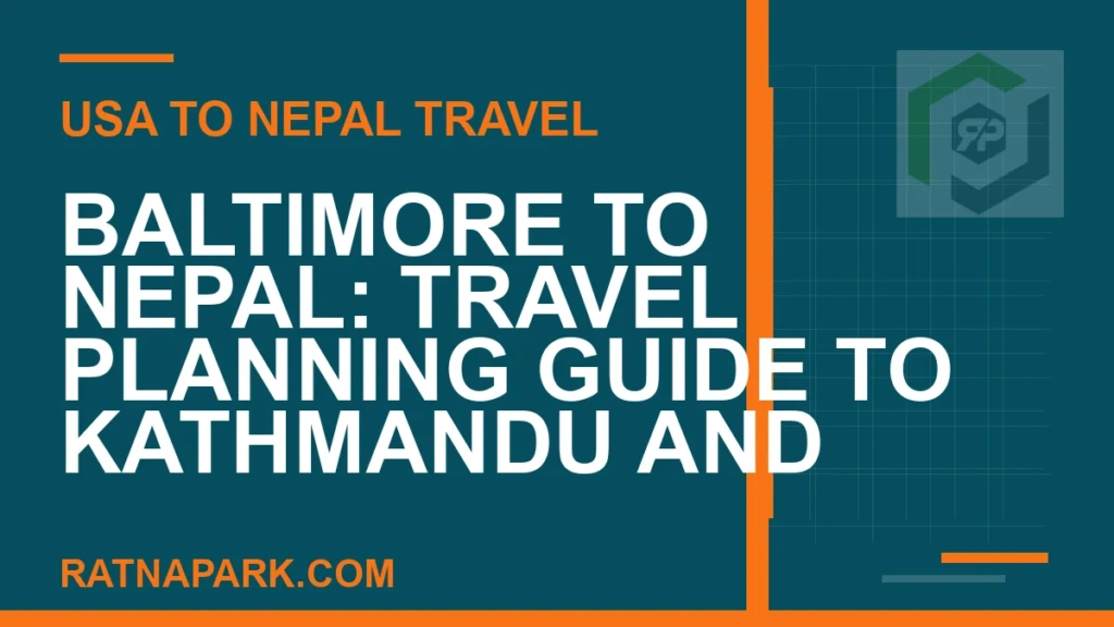 Baltimore to Nepal: Travel Planning Guide to Kathmandu and Ratna Park baltimore to nepal travel - Baltimore to Nepal: Travel Planning Guide to Kathmandu and | RATNAPARK