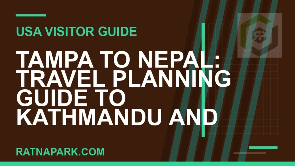 Tampa to Nepal: Travel Planning Guide to Kathmandu and Ratna Park tampa to nepal travel - Tampa to Nepal: Travel Planning Guide to Kathmandu and Ratna | RATNAPARK