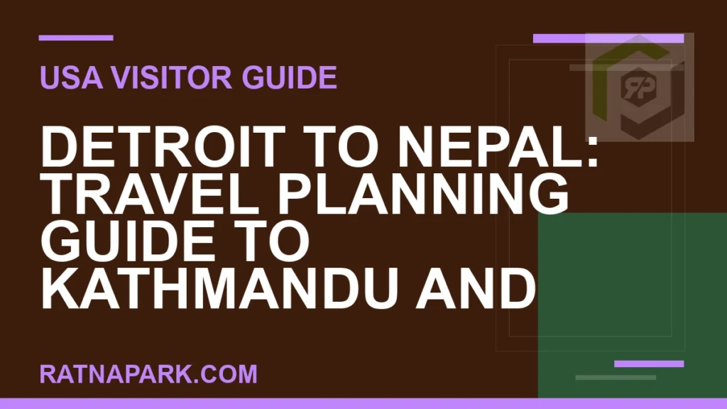 Detroit to Nepal: Travel Planning Guide to Kathmandu and Ratna Park detroit to nepal travel - Detroit to Nepal: Travel Planning Guide to Kathmandu and | RATNAPARK