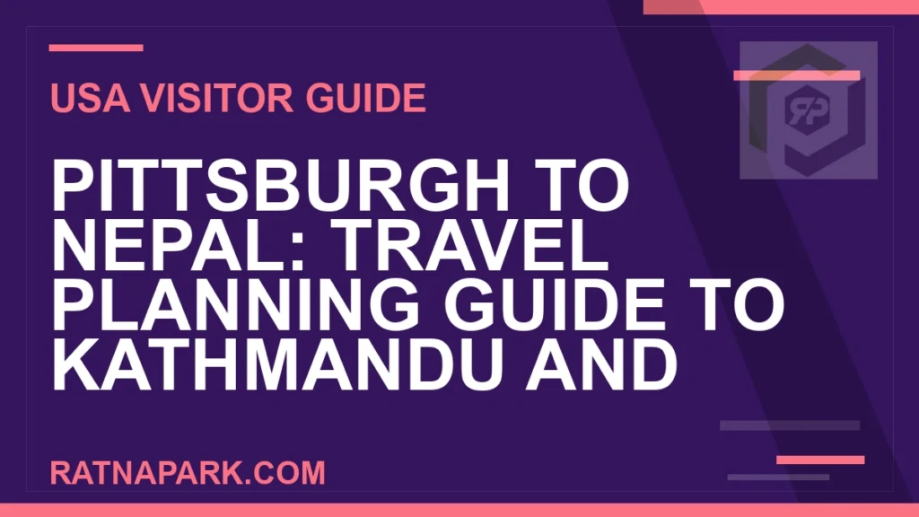 Pittsburgh to Nepal: Travel Planning Guide to Kathmandu and Ratna Park pittsburgh to nepal travel - Pittsburgh to Nepal: Travel Planning Guide to Kathmandu and | RATNAPARK