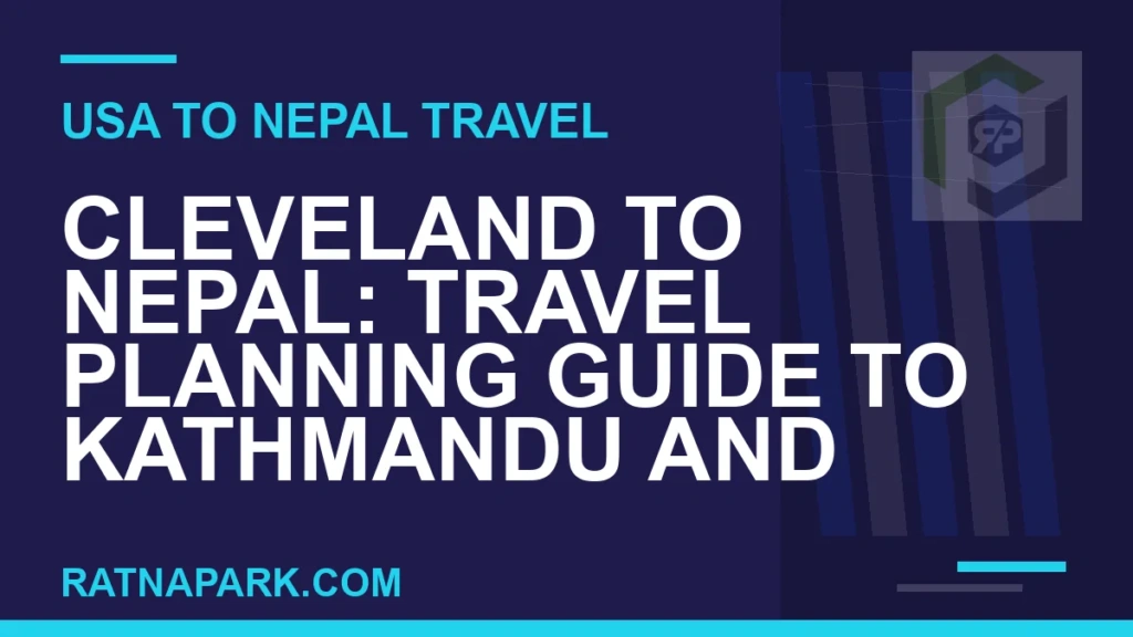 Cleveland to Nepal: Travel Planning Guide to Kathmandu and Ratna Park cleveland to nepal travel - Cleveland to Nepal: Travel Planning Guide to Kathmandu and | RATNAPARK
