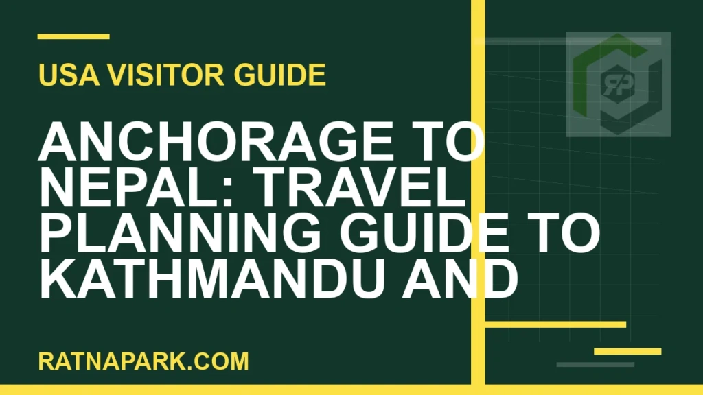 anchorage to nepal travel - Anchorage to Nepal: Travel Planning Guide to Kathmandu and | RATNAPARK