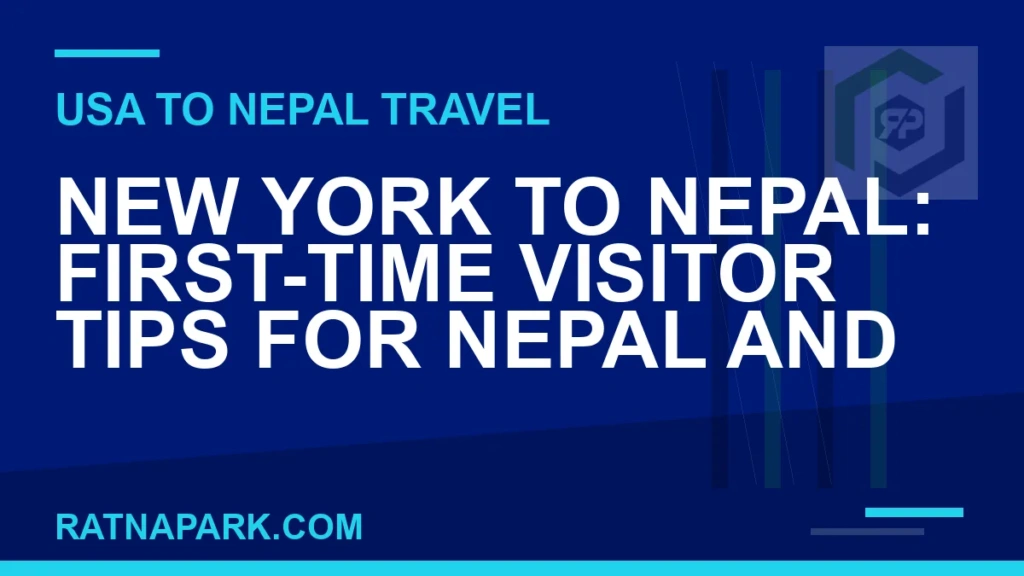 New York to Nepal: First-Time Visitor Tips for Nepal and Ratna Park new york to nepal travel - New York to Nepal: First-Time Visitor Tips for Nepal and | RATNAPARK