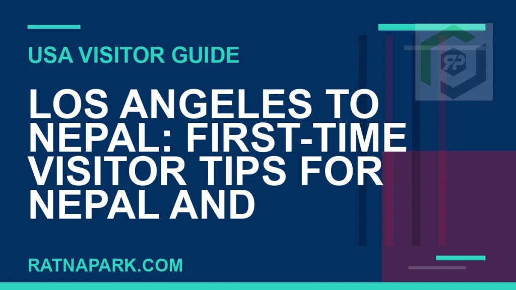los angeles to nepal travel - Los Angeles to Nepal: First-Time Visitor Tips for Nepal and | RATNAPARK