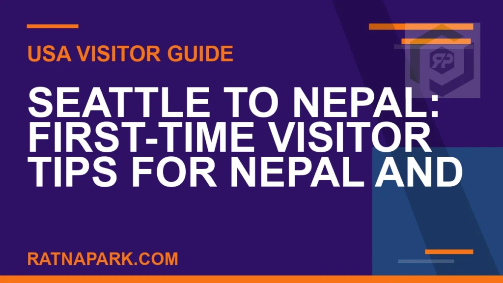 Seattle to Nepal: First-Time Visitor Tips for Nepal and Ratna Park seattle to nepal travel - Seattle to Nepal: First-Time Visitor Tips for Nepal and | RATNAPARK