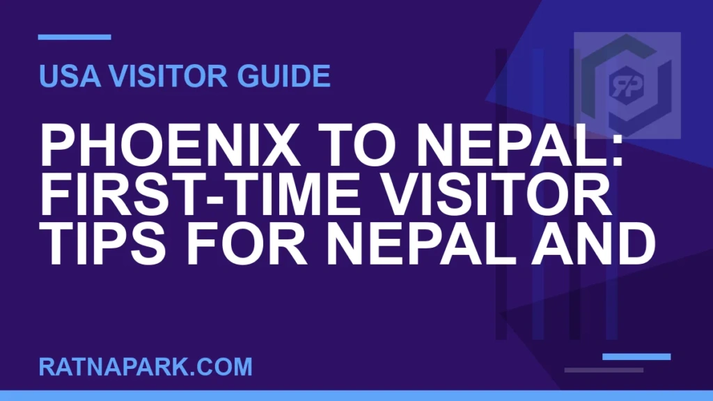 Phoenix to Nepal: First-Time Visitor Tips for Nepal and Ratna Park phoenix to nepal travel - Phoenix to Nepal: First-Time Visitor Tips for Nepal and | RATNAPARK