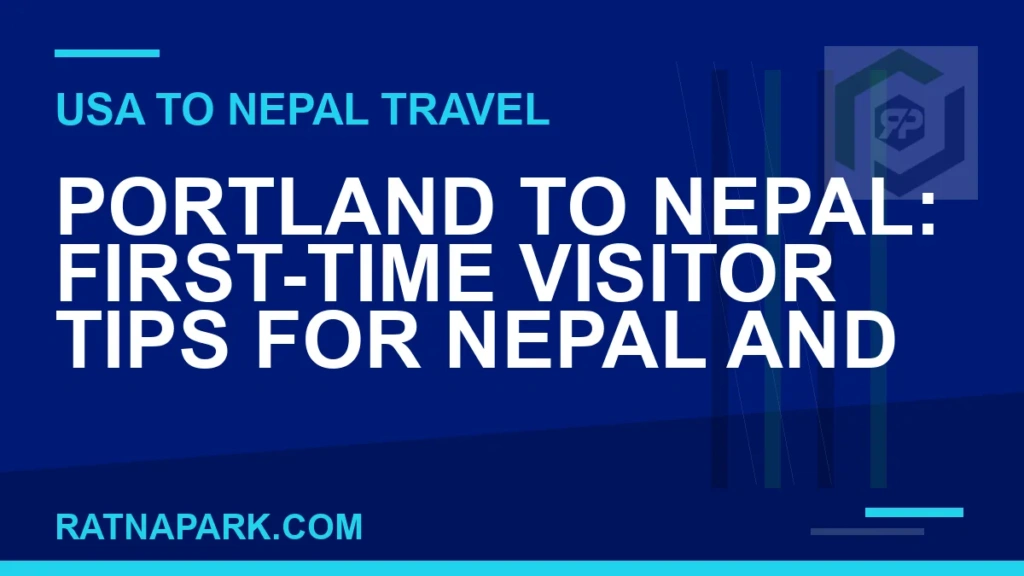 Portland to Nepal: First-Time Visitor Tips for Nepal and Ratna Park portland to nepal travel - Portland to Nepal: First-Time Visitor Tips for Nepal and | RATNAPARK