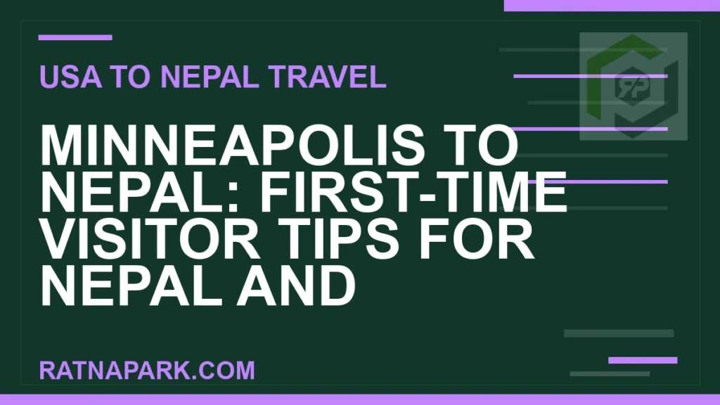 Minneapolis to Nepal: First-Time Visitor Tips for Nepal and Ratna Park minneapolis to nepal travel - Minneapolis to Nepal: First-Time Visitor Tips for Nepal and | RATNAPARK