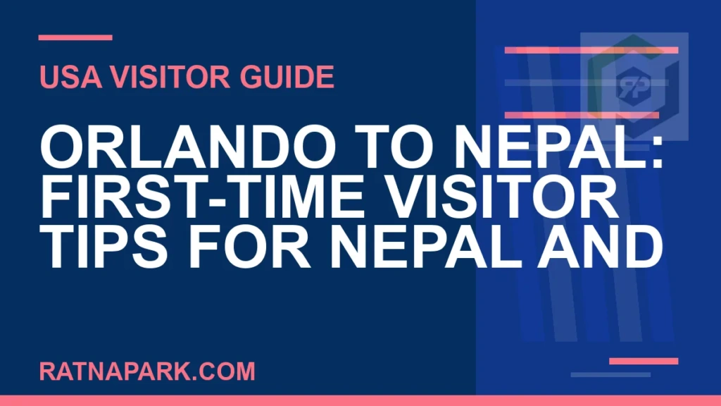 Orlando to Nepal: First-Time Visitor Tips for Nepal and Ratna Park orlando to nepal travel - Orlando to Nepal: First-Time Visitor Tips for Nepal and | RATNAPARK