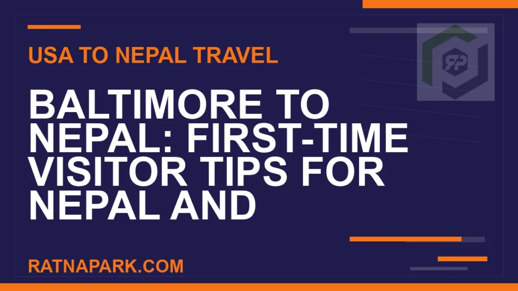 Baltimore to Nepal: First-Time Visitor Tips for Nepal and Ratna Park baltimore to nepal travel - Baltimore to Nepal: First-Time Visitor Tips for Nepal and | RATNAPARK