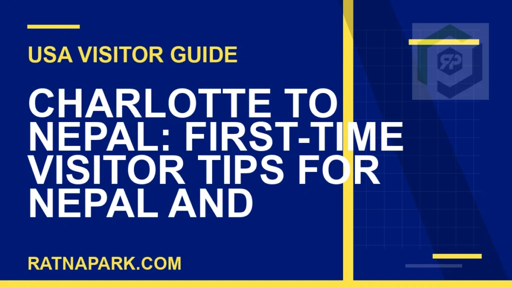 Charlotte to Nepal: First-Time Visitor Tips for Nepal and Ratna Park charlotte to nepal travel - Charlotte to Nepal: First-Time Visitor Tips for Nepal and | RATNAPARK
