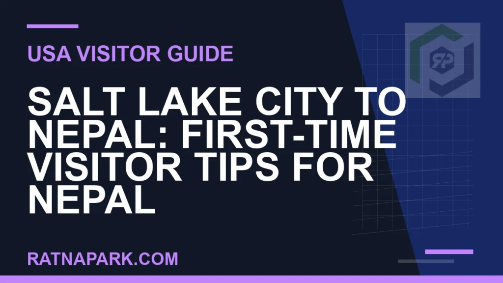 Salt Lake City to Nepal: First-Time Visitor Tips for Nepal and Ratna Park salt lake city to nepal travel - Salt Lake City to Nepal: First-Time Visitor Tips for Nepal | RATNAPARK