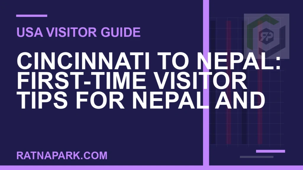 Cincinnati to Nepal: First-Time Visitor Tips for Nepal and Ratna Park cincinnati to nepal travel - Cincinnati to Nepal: First-Time Visitor Tips for Nepal and | RATNAPARK