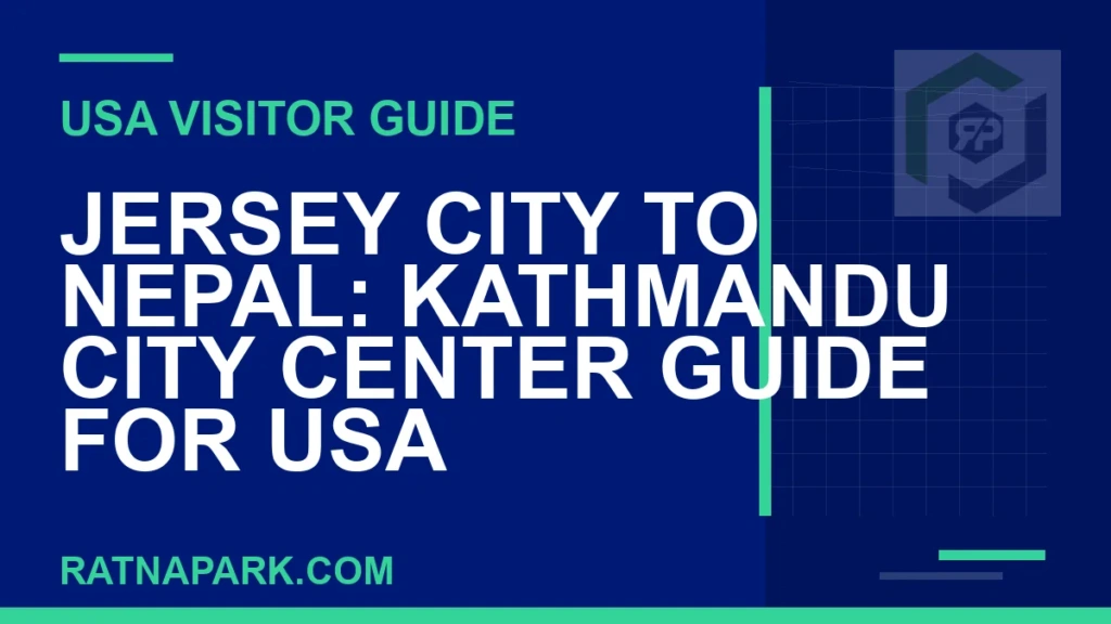 jersey city to nepal travel - Jersey City to Nepal: Kathmandu City Center Guide for USA | RATNAPARK