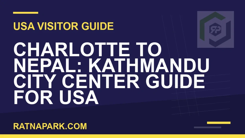 charlotte to nepal travel - Charlotte to Nepal: Kathmandu City Center Guide for USA | RATNAPARK