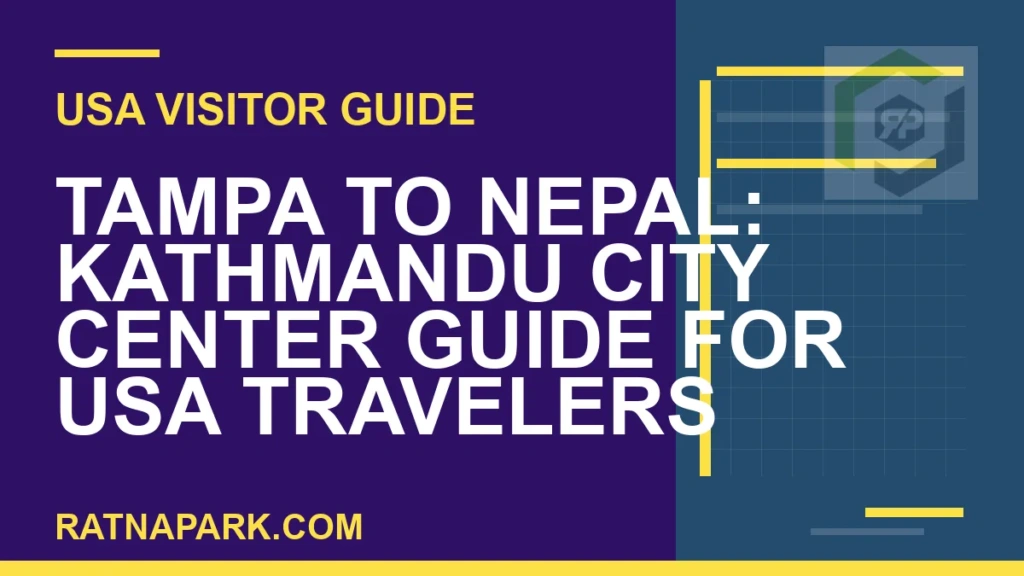 tampa to nepal travel - Tampa to Nepal: Kathmandu City Center Guide for USA Travelers | RATNAPARK