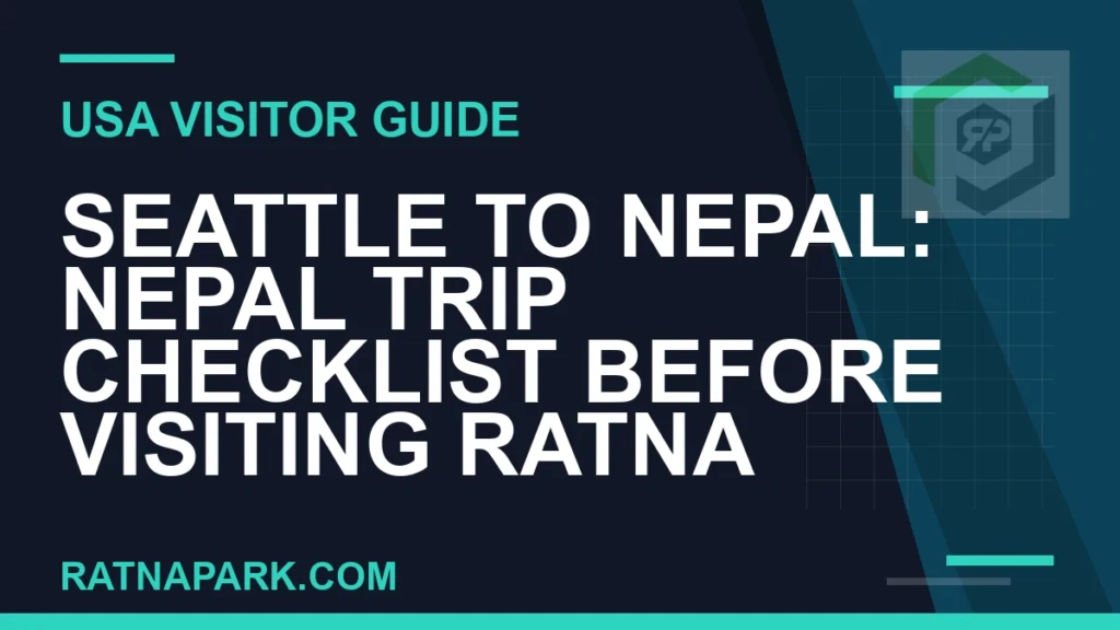 Seattle to Nepal: Nepal Trip Checklist Before Visiting Ratna Park seattle to nepal travel - Seattle to Nepal: Nepal Trip Checklist Before Visiting Ratna | RATNAPARK