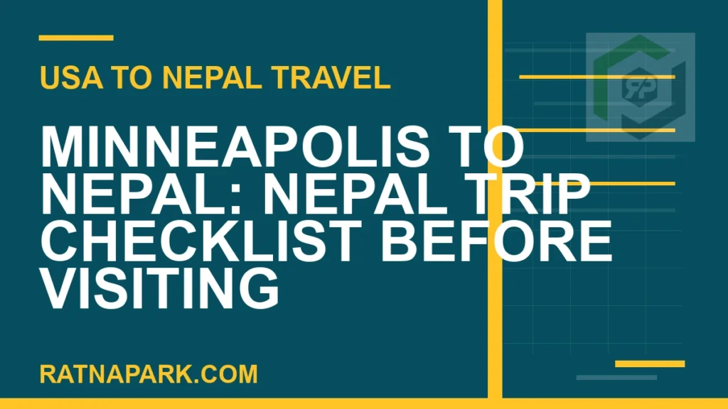 Minneapolis to Nepal: Nepal Trip Checklist Before Visiting Ratna Park minneapolis to nepal travel - Minneapolis to Nepal: Nepal Trip Checklist Before Visiting | RATNAPARK