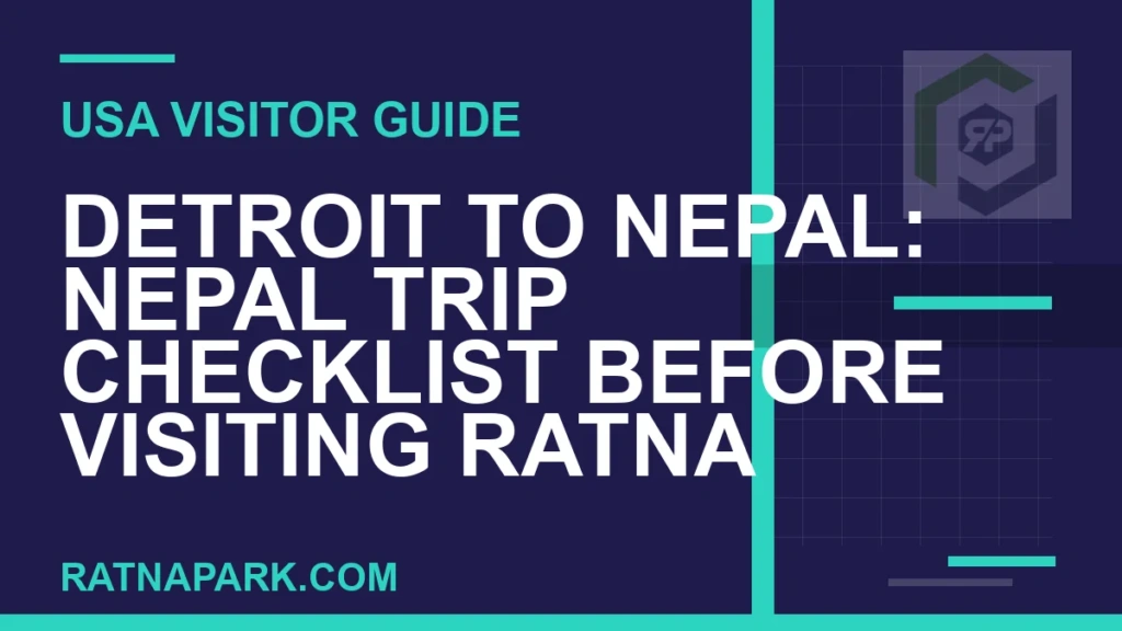 Detroit to Nepal: Nepal Trip Checklist Before Visiting Ratna Park detroit to nepal travel - Detroit to Nepal: Nepal Trip Checklist Before Visiting Ratna | RATNAPARK