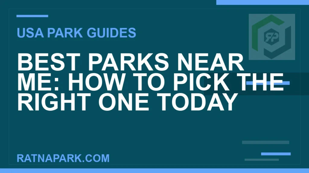 Best Parks Near Me: How to Pick the Right One Today parks near me - Best Parks Near Me: How to Pick the Right One Today | RATNAPARK