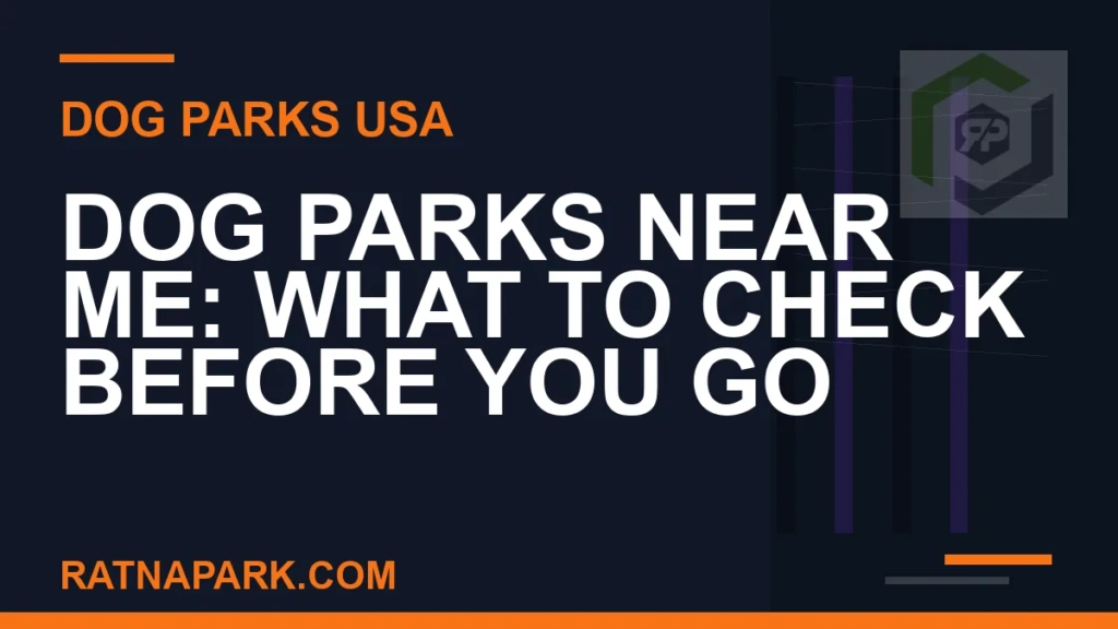 Dog Parks Near Me: What to Check Before You Go dog parks near me - Dog Parks Near Me: What to Check Before You Go | RATNAPARK