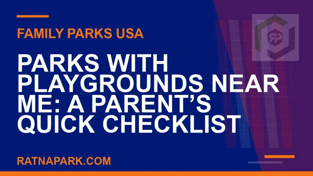 Parks with Playgrounds Near Me: A Parent’s Quick Checklist parks with playgrounds near me - Parks with Playgrounds Near Me: A Parent’s Quick Checklist | RATNAPARK