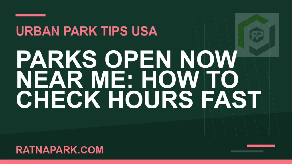 Parks Open Now Near Me: How to Check Hours Fast parks open now near me - Parks Open Now Near Me: How to Check Hours Fast | RATNAPARK