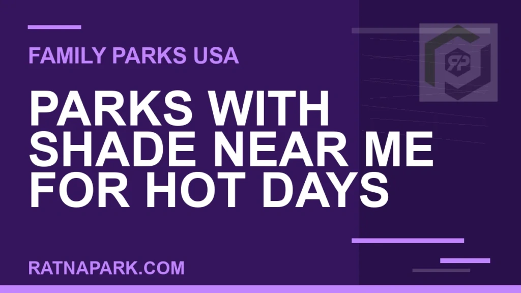 Parks with Shade Near Me for Hot Days parks with shade near me - Parks with Shade Near Me for Hot Days | RATNAPARK