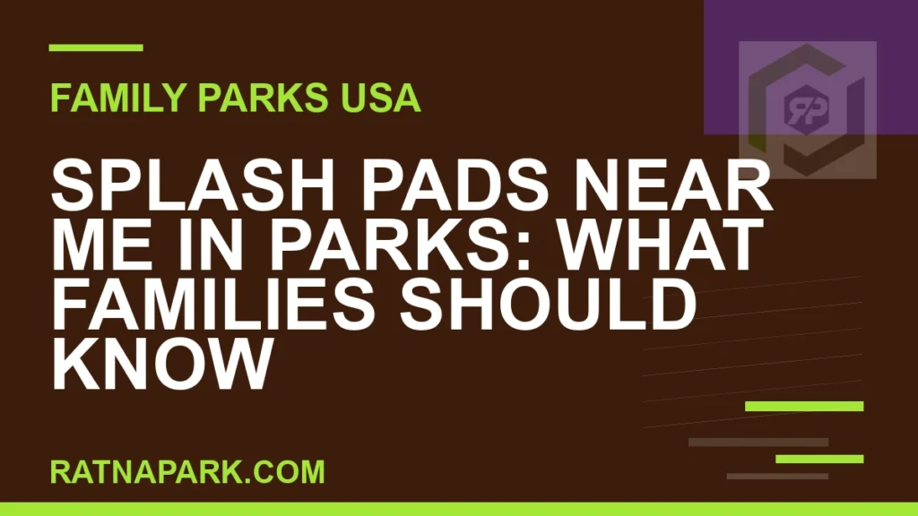 Splash Pads Near Me in Parks: What Families Should Know splash pads near me park - Splash Pads Near Me in Parks: What Families Should Know | RATNAPARK