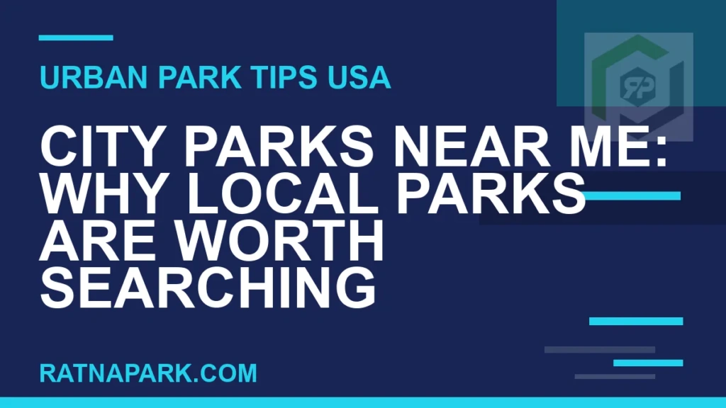 City Parks Near Me: Why Local Parks Are Worth Searching city parks near me - City Parks Near Me: Why Local Parks Are Worth Searching | RATNAPARK