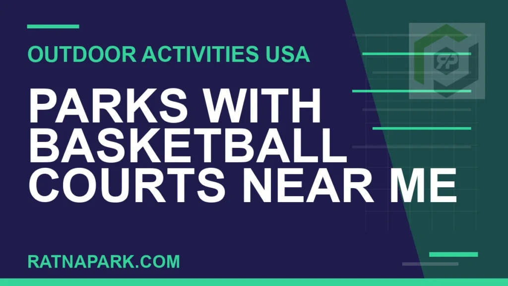 Parks with Basketball Courts Near Me parks with basketball courts near me - Parks with Basketball Courts Near Me | RATNAPARK