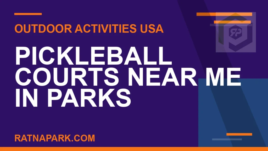 Pickleball Courts Near Me in Parks pickleball courts near me park - Pickleball Courts Near Me in Parks | RATNAPARK